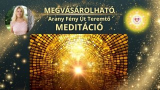 Arany Fény út teremtő meditáció