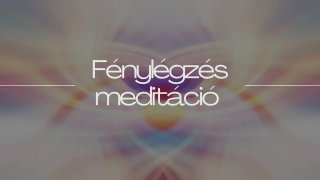 Fénylégzés meditáció