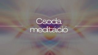 Csoda meditáció