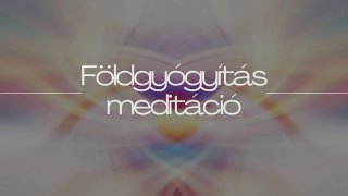 Földgyógyítás meditáció