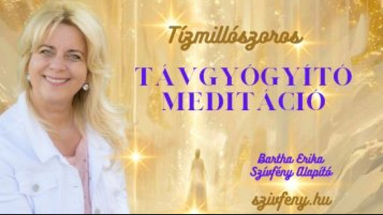 Tízmilliószoros távgyógyító meditáció