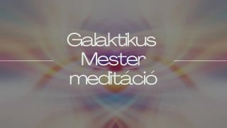 Galaktikus Mester meditáció