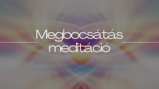 Megbocsátás meditáció