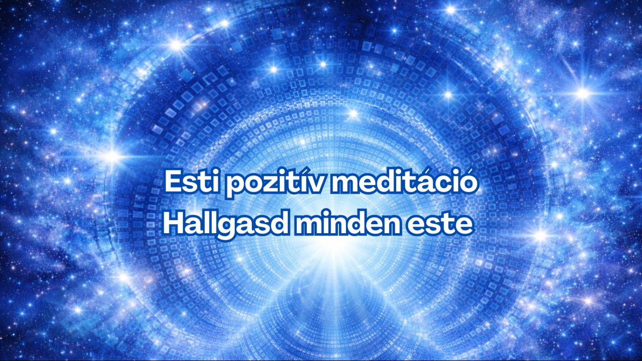ÚJ HANGANYAG! Esti pozitív meditáció