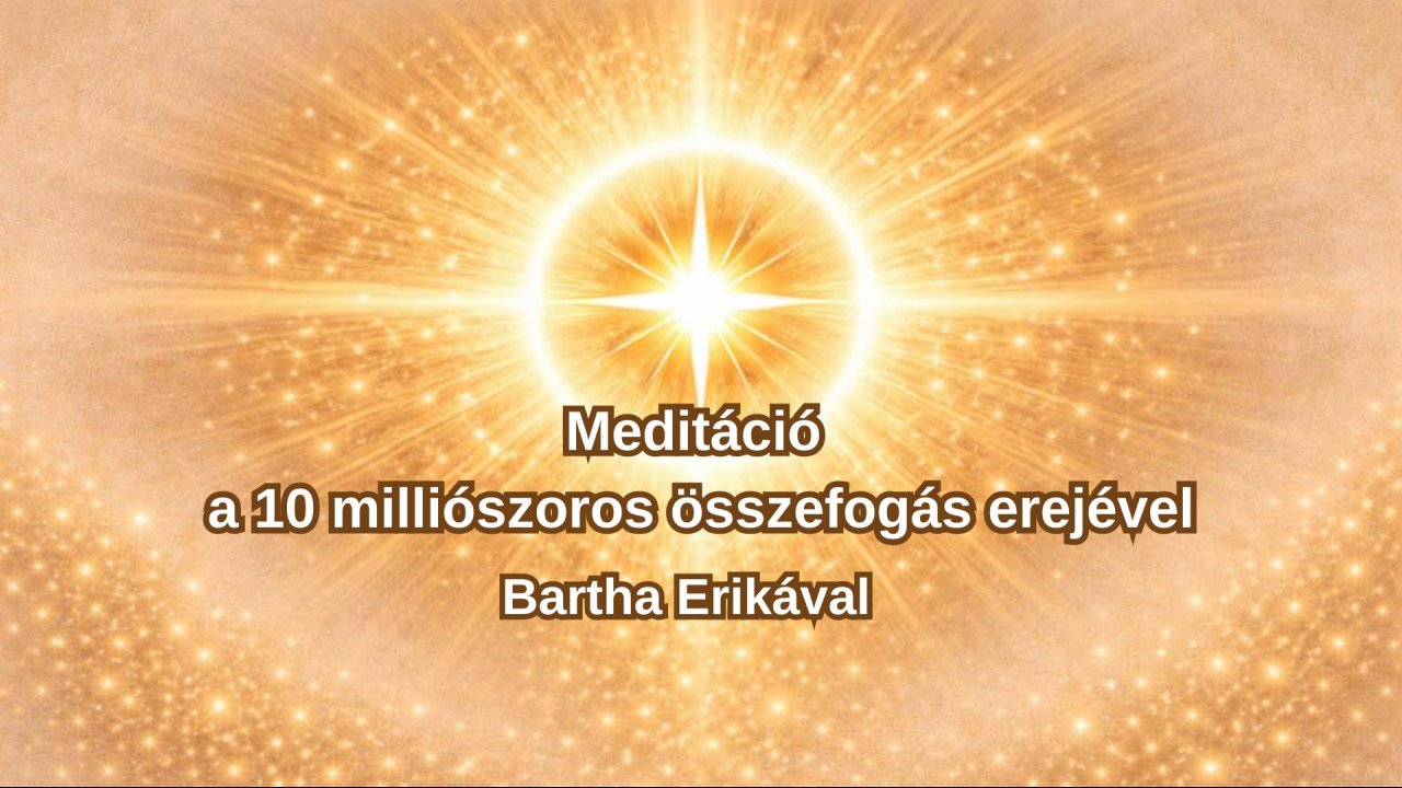 Meditáció a tízmilliószoros összefogás erejével
