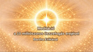 Teremtő meditáció a tízmilliószoros nap erejével